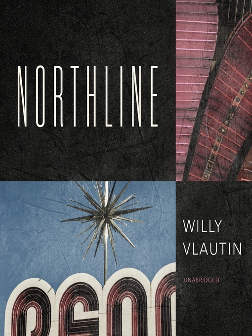 Title details for Northline by Willy Vlautin - Available